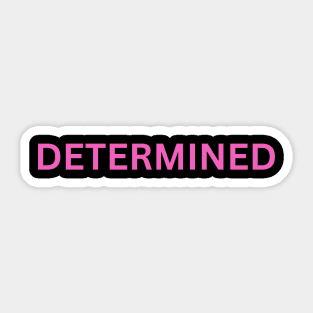 Determined Sticker